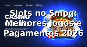 Slots no 5mpg: Melhores Jogos e Pagamentos 2026 🔥