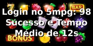 Login no 5mpg: +98% Sucesso e Tempo Médio de 12s 📊